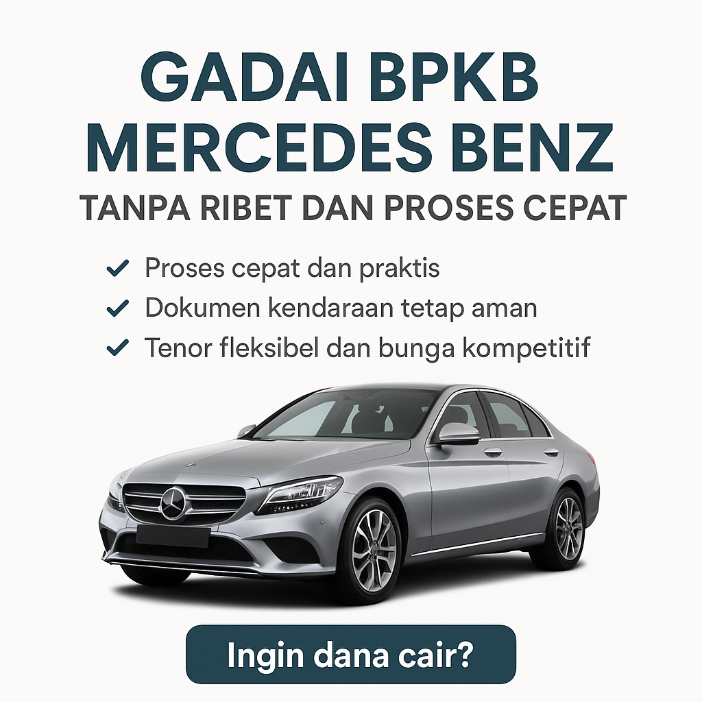 Kredit Jaminan BPKB Mercedes Benz untuk Tambahan Biaya Kebutuhan Mendesak