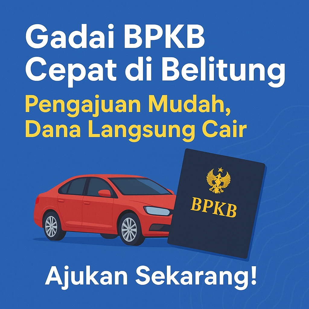 Proses Kredit Jaminan BPKB di Belitung Kini Lebih Cepat dan Praktis