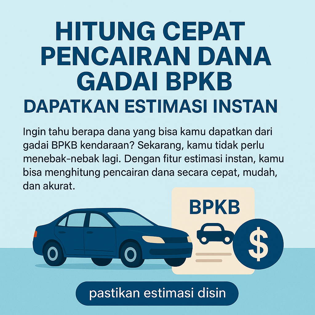 Kalkulasi Cepat Pencairan Dana Kredit Jaminan BPKB | Tanpa Ribet