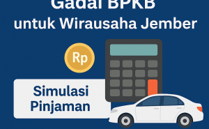 Cara Hitung Simulasi Pengajuan Kredit Jaminan BPKB untuk Modal Usaha Jember