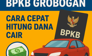 Cara Cepat Mengetahui Simulasi Kredit Jaminan BPKB di Grobogan